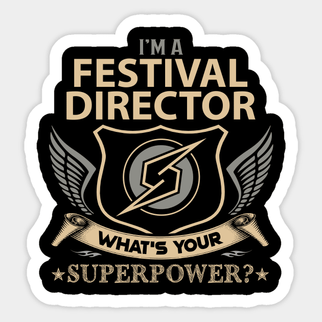 Festival Director T Shirt - Superpower Gift Item Tee Sticker by Cosimiaart